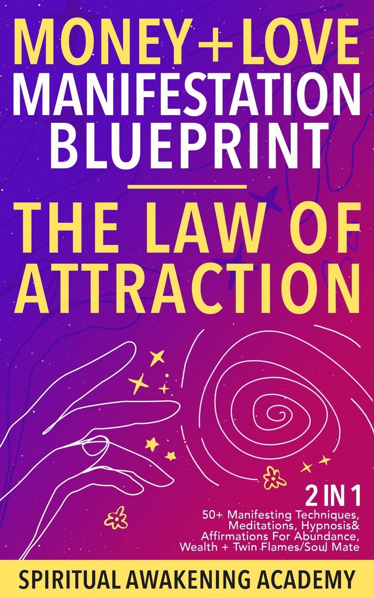 money-love-manifestation-blueprint-the-law-of-attraction-2-in-1-50-manifesting-techniques-meditations-hypnosis-affirmations-for-abundance-wealth-twin-flames-soul-mate